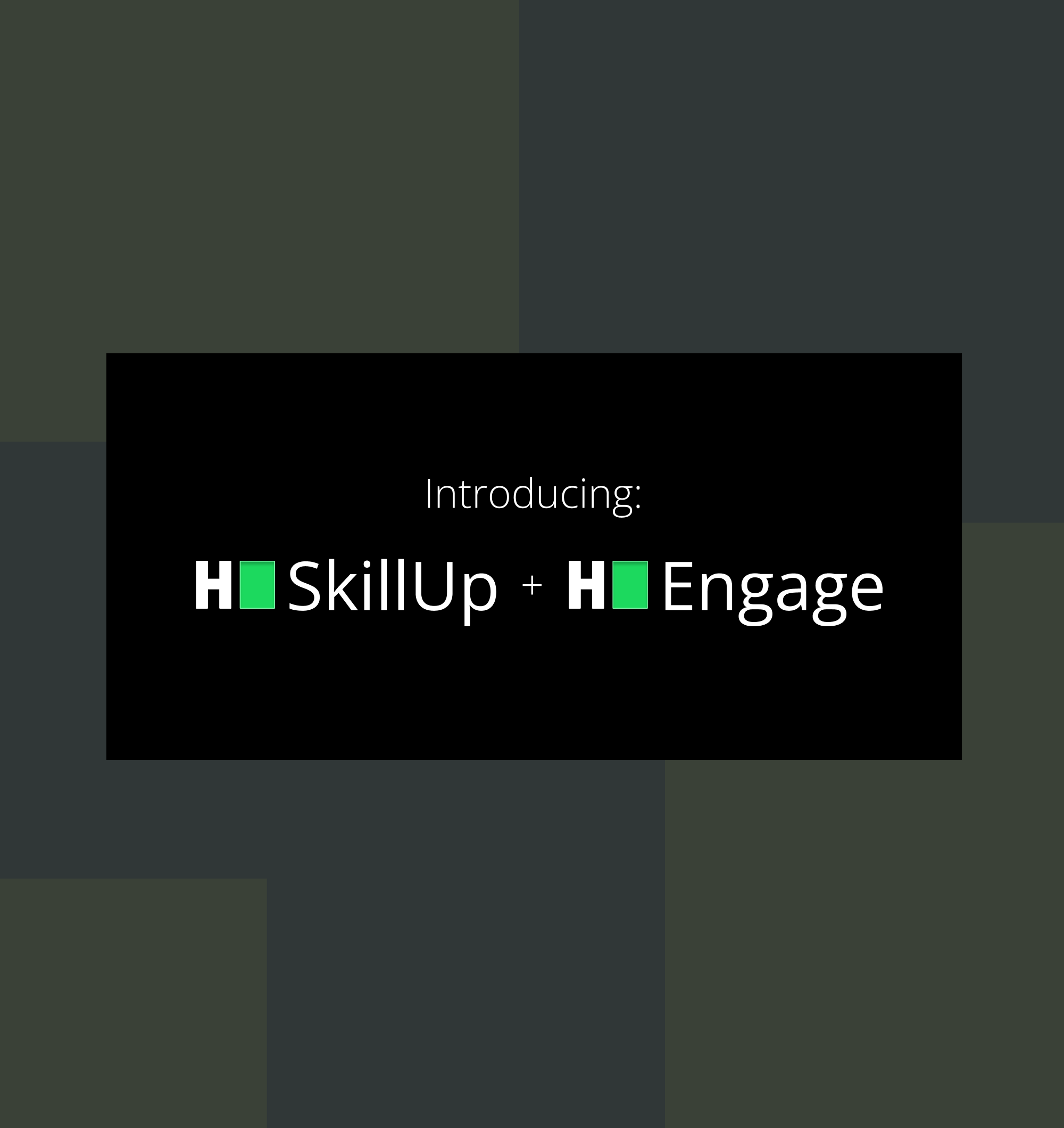 Introducing SkillUp and Engage
